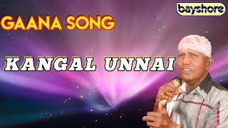 Kangal Unnai  Gaana Song  Bayshore [upl. by Odraboel]