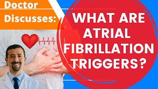 What Are Atrial Fibrillation Triggers  Doctor AFib [upl. by Laekim]