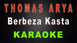 Thomas Arya  Berbeza Kasta Karaoke  LMusical [upl. by Nowed]