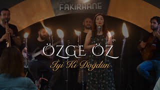 Özge Öz  İyi Ki Doğdun [upl. by Ulrika84]