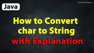 Java Program to Convert char to String with Explanation [upl. by Scholz]