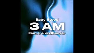 Baby Blood  3 AM Featremix Denver  Official Lyrics Video [upl. by Eachelle]