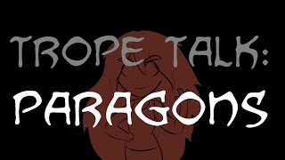 Trope Talk Paragons [upl. by Downing]