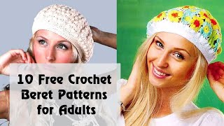 10 FREE Crochet Beret Patterns for Adults [upl. by Rida]