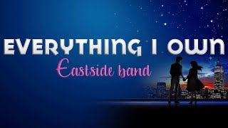 Everything I Own Lyrics  Eastside Band Song and Lyrics Video [upl. by Dannye]